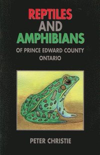 bokomslag Reptiles and Amphibians of Prince Edward County, Ontario