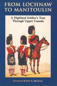 bokomslag From Lochnaw to Manitoulin: A Highland Soldier's Tour Through Upper Canada