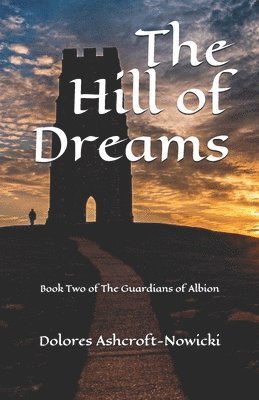 bokomslag The Hill of Dreams: Book Two of The Guardians of Albion