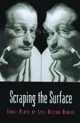 Lyle Victor Albert - Scraping the Surface & Objects in the Mirror are Stranger Than They Appear, Häftad