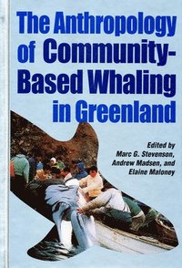 bokomslag The Anthropology of Community-Based Whaling in Greenland