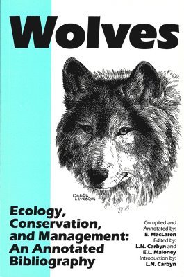 Ludwig N. Carbyn, Ludwig N Carbyn, Elaine L Maloney - Wolves -- Ecology, Conservation, and Management: An Annotated Bibliography, Häftad