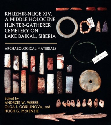 Andrzej W. Weber, Olga I. Goriunova, Hugh G. McKenzie - Khuzhir-Nuge XIV, a Middle Holocene Hunter-Gatherer Cemetery on Lake Baikal, Siberia, Häftad