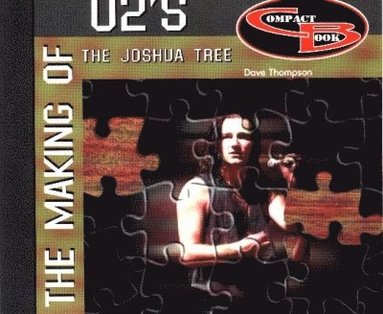 bokomslag Making of U2s the Joshua Tree