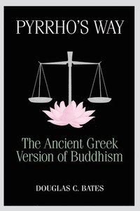 bokomslag Pyrrho's Way: The Ancient Greek Version of Buddhism