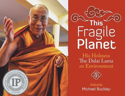 The Xivth Dalai Lama Tenzin Gyatso, Tenzin Gyatso, The XIVth Dalai Lama, Michael Buckley - This Fragile Planet, Häftad