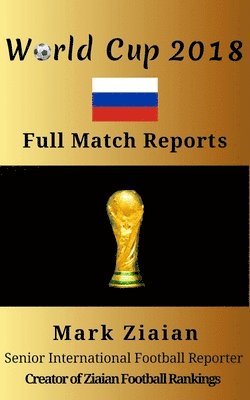 bokomslag World Cup 2018 Full Match Reports