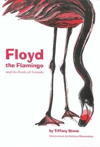 bokomslag Floyd The Flamingo And His Flock Of Friends