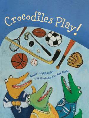 Robert Heidbreder - Crocodiles Play!, Inbunden
