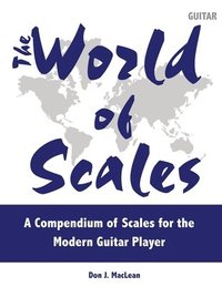 bokomslag The World of Scales: A Compendium of Scales for the Modern Guitar Player