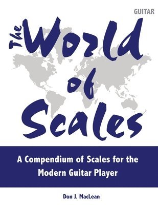 bokomslag The World of Scales: A Compendium of Scales for the Modern Guitar Player