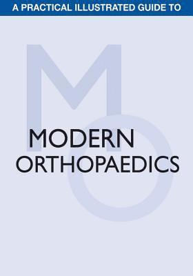 A Practical Illustrated Guide to Modern Orthopaedics 1