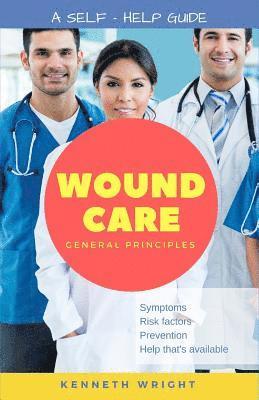 Kenneth Wright, Lyla Reichart - Wound Care: General Principles: A Self-Help Guide, Häftad