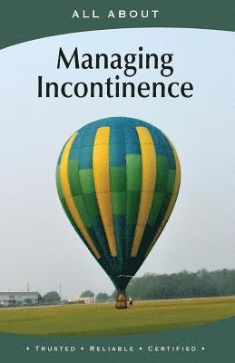 All About Managing Incontinence 1