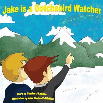 Jake is a Gotchabird Watcher 1