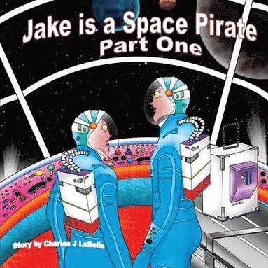 bokomslag Jake is a Space Pirate Part One