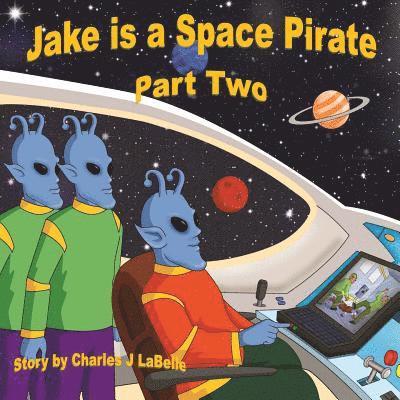 Charles J. Labelle - Jake is a Space Pirate Part Two, Häftad