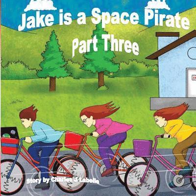 Charles J. Labelle - Jake is a Space Pirate Part Three, Häftad
