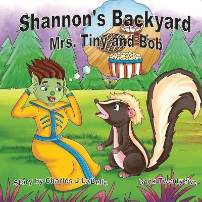 Shannon's Backyard Mrs Tiny and Bob Book Twenty-five 1