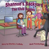 bokomslag Shannon's Backyard The Club Begins Book Twenty-Eight