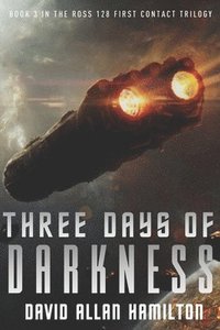 bokomslag Three Days of Darkness: Book 3 in the Ross 128 First Contact Trilogy