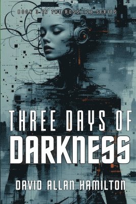 bokomslag Three Days of Darkness: Book 3 in the Ross 128 First Contact Trilogy