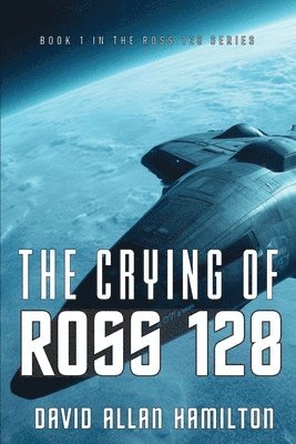 bokomslag The Crying of Ross 128: Book 1 in the Ross 128 First Contact Trilogy