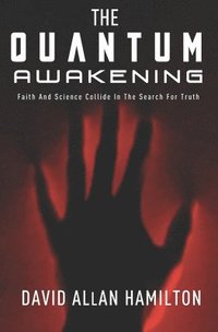 bokomslag The Quantum Awakening: Faith and Science Collide in the Search For Truth
