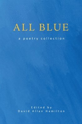 bokomslag All Blue: a poetry collection