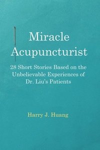 bokomslag Miracle Acupuncturist