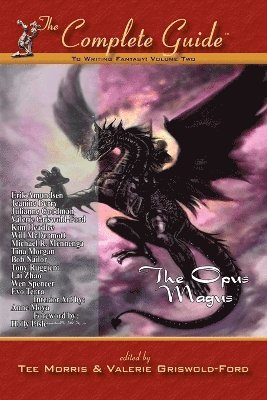 Tee Morris, Valerie Griswold-Ford - Complete Guide to Writing Fantasy, Volume Two~The Opus Magus, Häftad