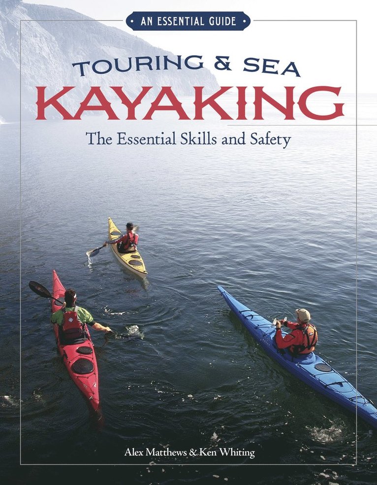 Touring & Sea Kayaking The Essential Skills and Safety