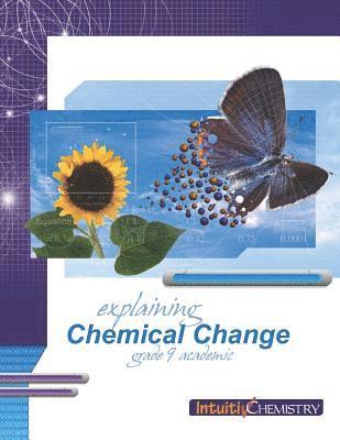 Explaining Chemical Change: Student Exercises and Teachers Guide 1