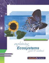 bokomslag Explaining Ecosystems: Student Exercises and Teacher Guide for Grade Ten Academic Science