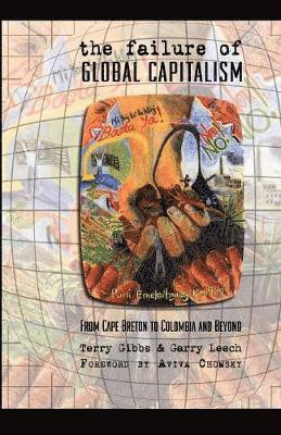 Terry Gibbs, Garry Leech - Failure of Global Capitalism, Häftad