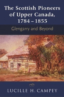 bokomslag The Scottish Pioneers of Upper Canada, 1784-1855