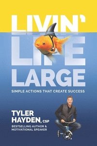 bokomslag Livin' Life Large - Simple Actions Create Success