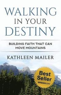 bokomslag Walking in Your Destiny: Building Faith that can Move Mountains