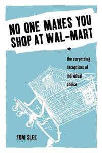 bokomslag No One Makes You Shop at Wal-Mart