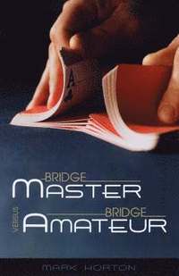 bokomslag Bridge Master Versus Bridge Amateur
