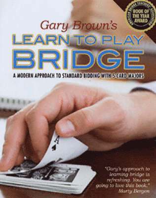 Gary Brown - Gary Brown's Learn to Play Bridge: A Modern Approach to Standard Bidding with 5-Card Majors, Häftad
