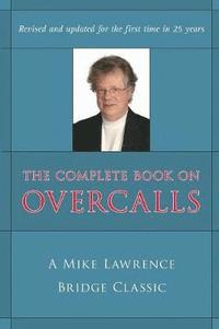 bokomslag Complete Book on Overcalls at Contract Bridge: A Mike Lawrence Classic (Revised, Updated)