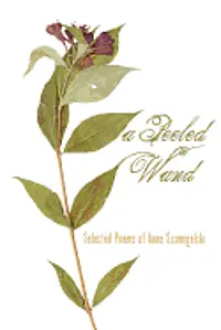 Anne Szumigalski - A Peeled Wand: Selected Poems of Anne Szumigalski, Häftad. Tillgänglighet: Lägg i varukorg