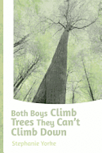 Stephanie Yorke - Both Boys Climb Trees They Can't Climb Down, Häftad
