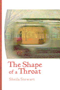 Sheila Stewart - The Shape of a Throat, Häftad
