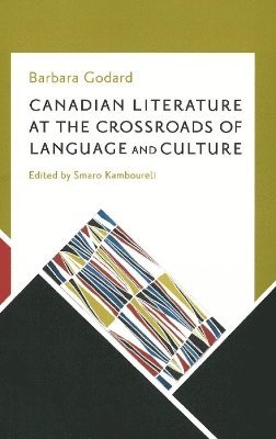 Canadian Literature at the Crossroads of Language and Culture