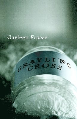 Gayleen Froese - Grayling Cross, Häftad