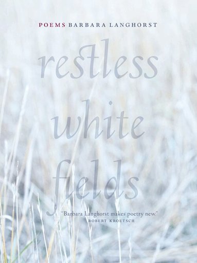 Barbara Langhorst - Restless White Fields, Häftad
