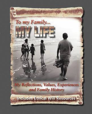 bokomslag To My Family: My Reflections, Values, Experiences and Family History