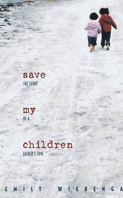 Emily Wierenga - Save My Children, Häftad. Tillgänglighet: Lägg i varukorg